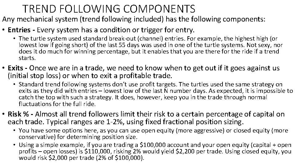 TREND FOLLOWING COMPONENTS Any mechanical system (trend following included) has the following components: •