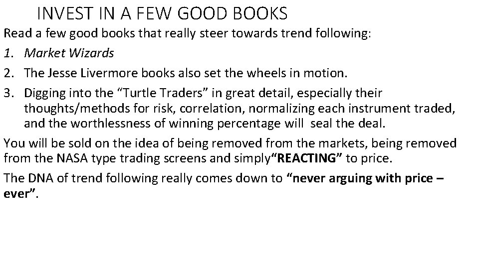 INVEST IN A FEW GOOD BOOKS Read a few good books that really steer