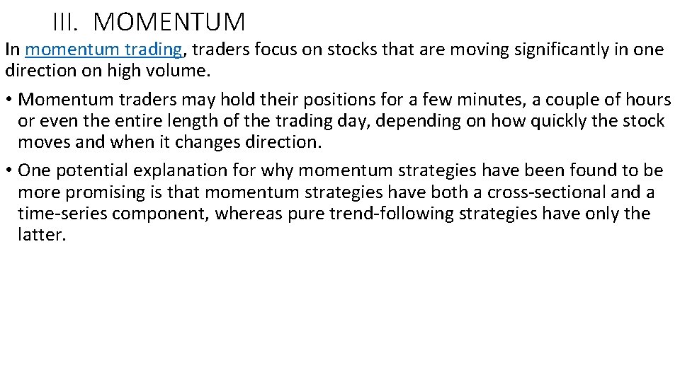 III. MOMENTUM In momentum trading, traders focus on stocks that are moving significantly in