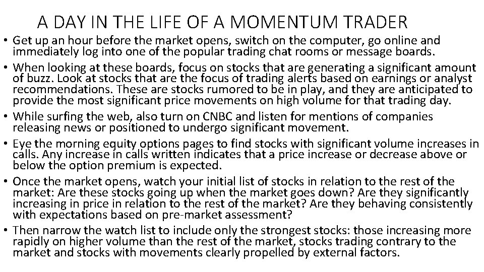 A DAY IN THE LIFE OF A MOMENTUM TRADER • Get up an hour