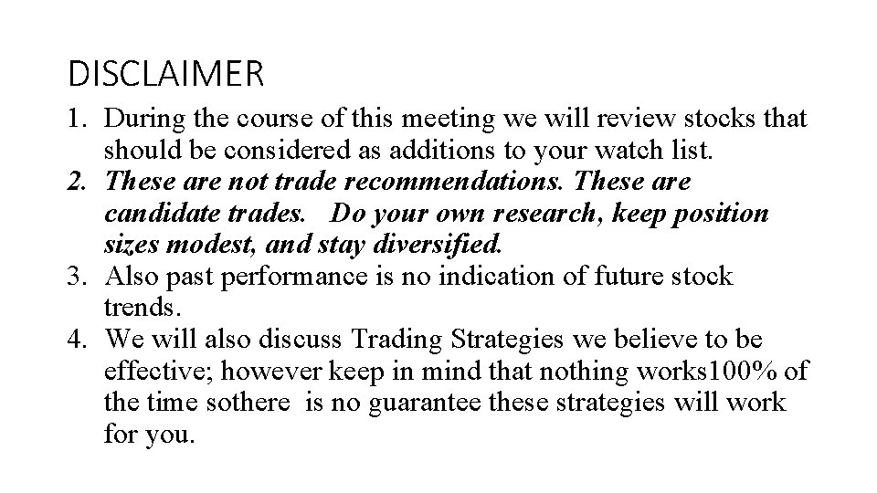 DISCLAIMER 1. During the course of this meeting we will review stocks that should