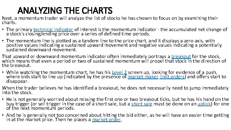 ANALYZING THE CHARTS Next, a momentum trader will analyze the list of stocks he