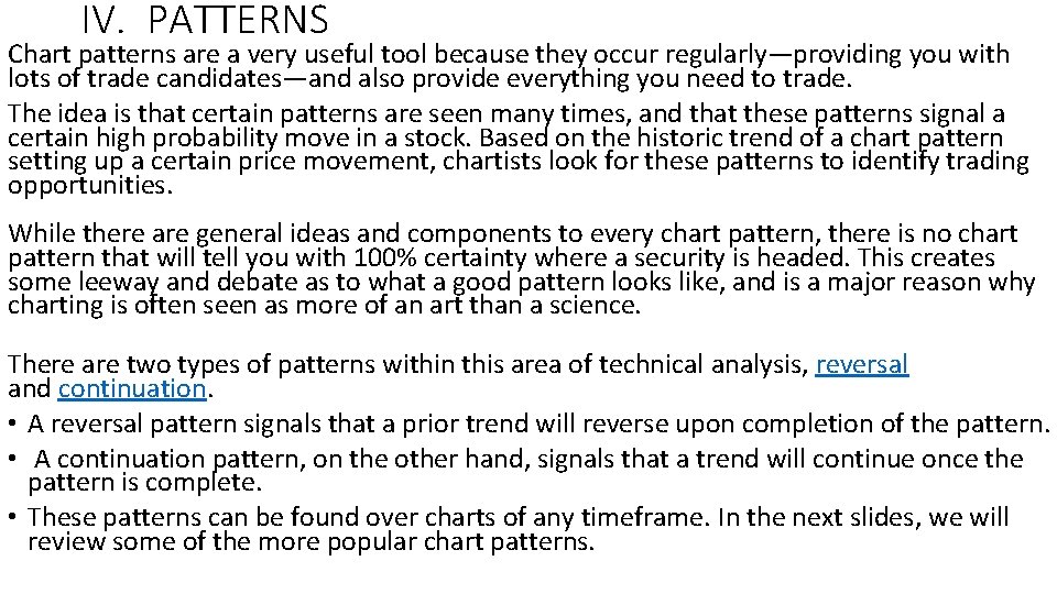 IV. PATTERNS Chart patterns are a very useful tool because they occur regularly—providing you