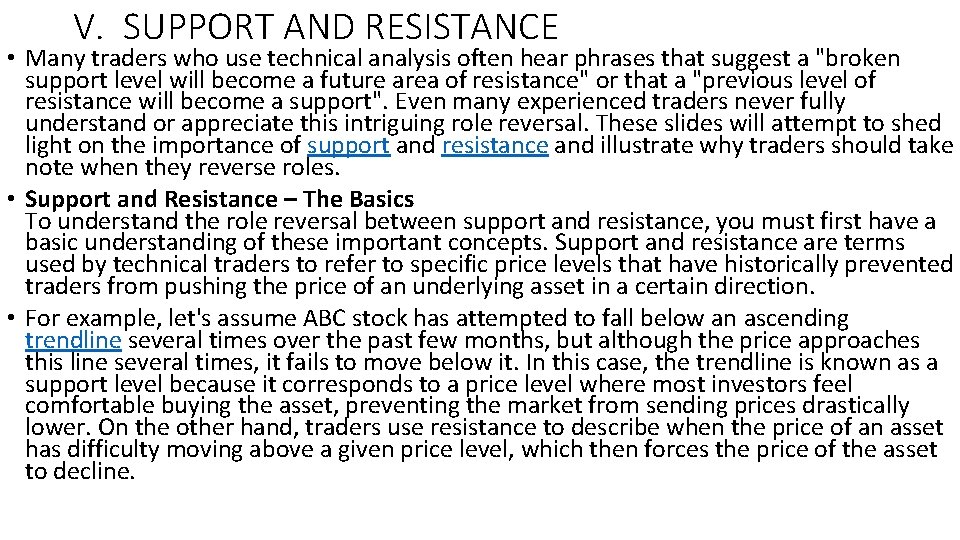 V. SUPPORT AND RESISTANCE • Many traders who use technical analysis often hear phrases