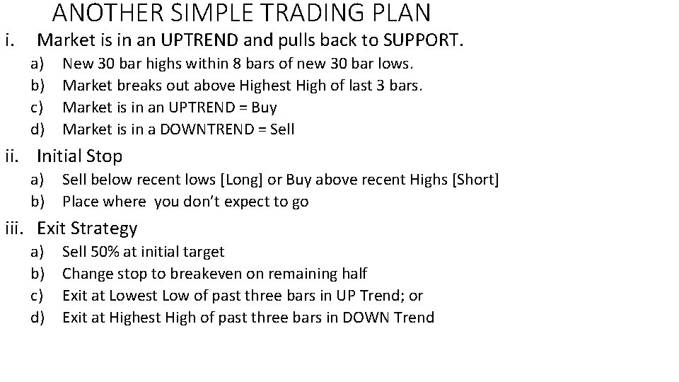 i. ANOTHER SIMPLE TRADING PLAN Market is in an UPTREND and pulls back to
