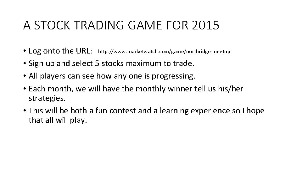 A STOCK TRADING GAME FOR 2015 • Log onto the URL: http: //www. marketwatch.