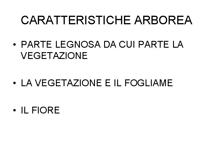 CARATTERISTICHE ARBOREA • PARTE LEGNOSA DA CUI PARTE LA VEGETAZIONE • LA VEGETAZIONE E