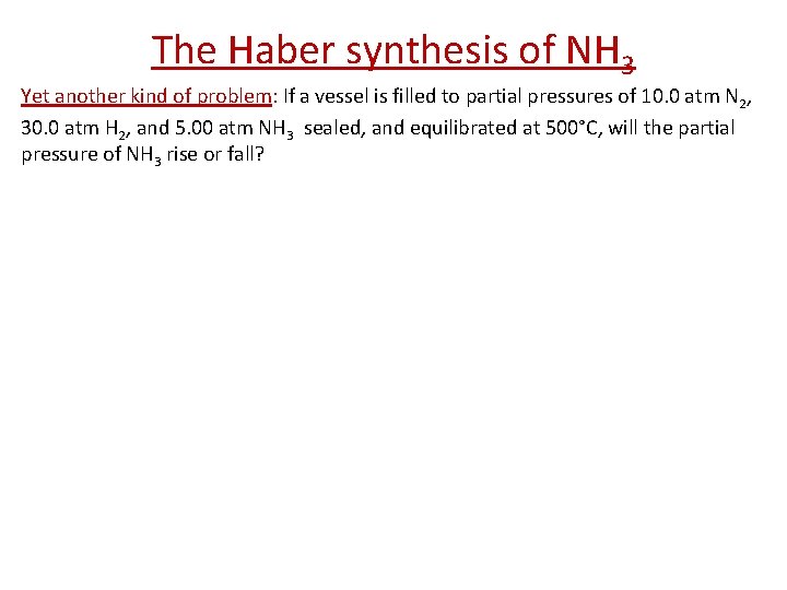 The Haber synthesis of NH 3 Yet another kind of problem: If a vessel