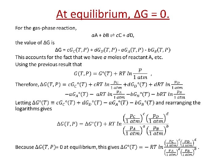 At equilibrium, ΔG = 0. • 