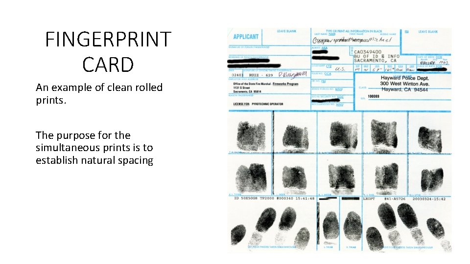 FINGERPRINT CARD An example of clean rolled prints. The purpose for the simultaneous prints