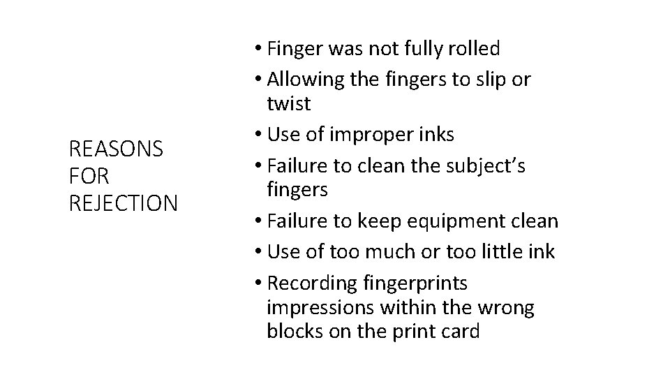 REASONS FOR REJECTION • Finger was not fully rolled • Allowing the fingers to