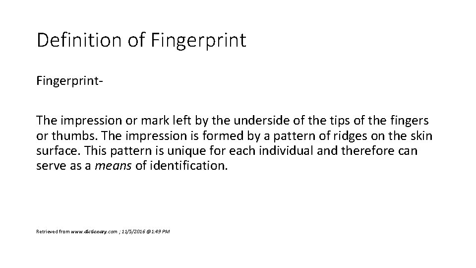 Definition of Fingerprint. The impression or mark left by the underside of the tips