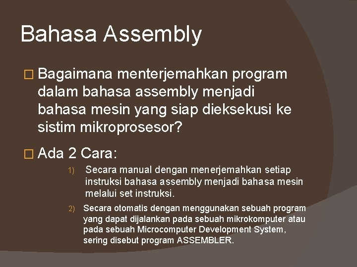 Bahasa Assembly � Bagaimana menterjemahkan program dalam bahasa assembly menjadi bahasa mesin yang siap