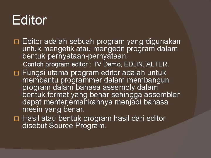 Editor � Editor adalah sebuah program yang digunakan untuk mengetik atau mengedit program dalam