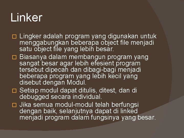 Linker Lingker adalah program yang digunakan untuk menggabungkan beberapa object file menjadi satu object