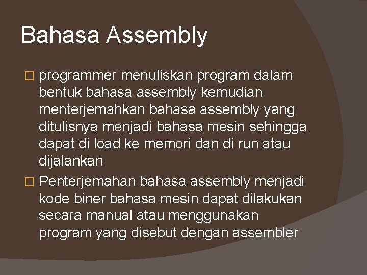 Bahasa Assembly programmer menuliskan program dalam bentuk bahasa assembly kemudian menterjemahkan bahasa assembly yang