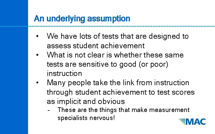 An underlying assumption • • • We have lots of tests that are designed