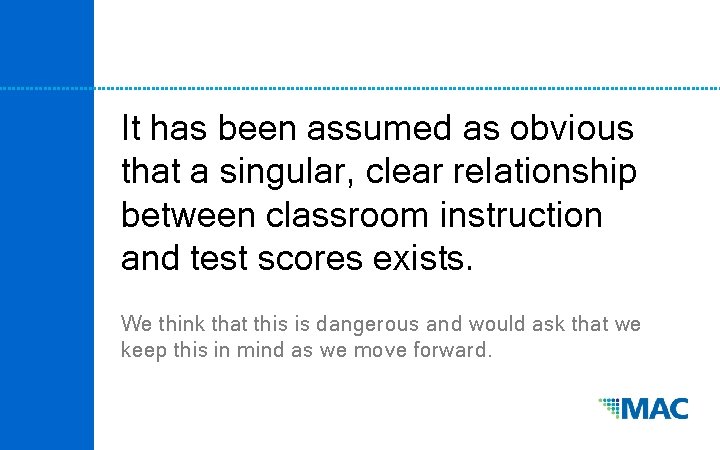 It has been assumed as obvious that a singular, clear relationship between classroom instruction