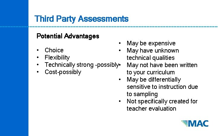 Third Party Assessments Potential Advantages • • • May be expensive Choice • May
