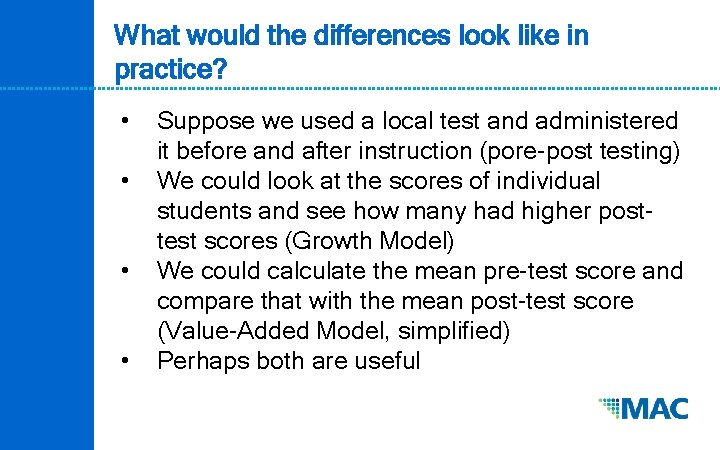 What would the differences look like in practice? • • Suppose we used a