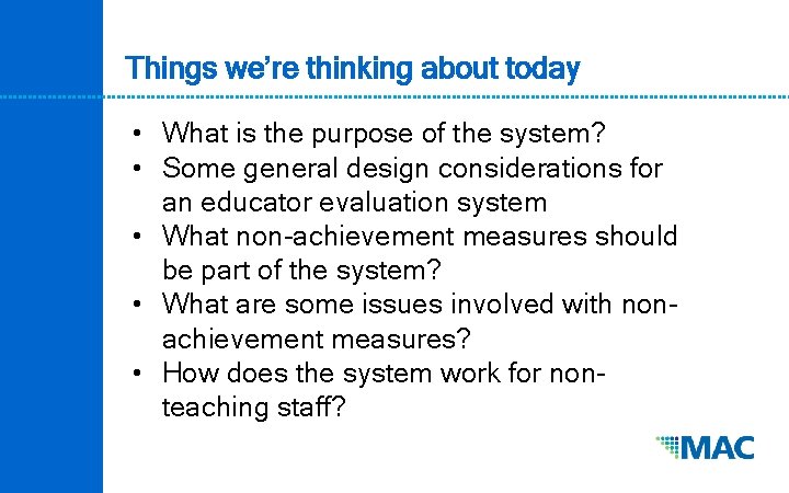 Things we’re thinking about today • What is the purpose of the system? •