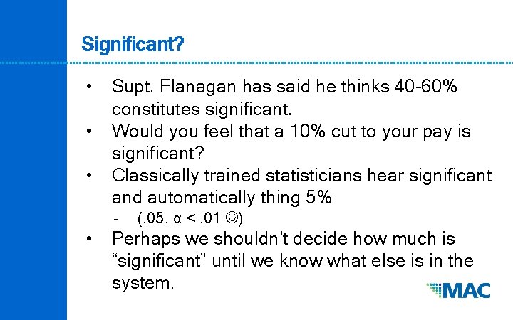 Significant? • • • Supt. Flanagan has said he thinks 40 -60% constitutes significant.