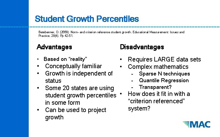 Student Growth Percentiles Betebenner, D. (2009). Norm- and criterion reference student growth. Educational Measurement: