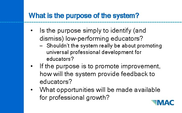What is the purpose of the system? • Is the purpose simply to identify