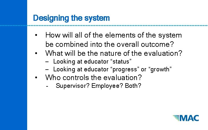 Designing the system • • How will all of the elements of the system