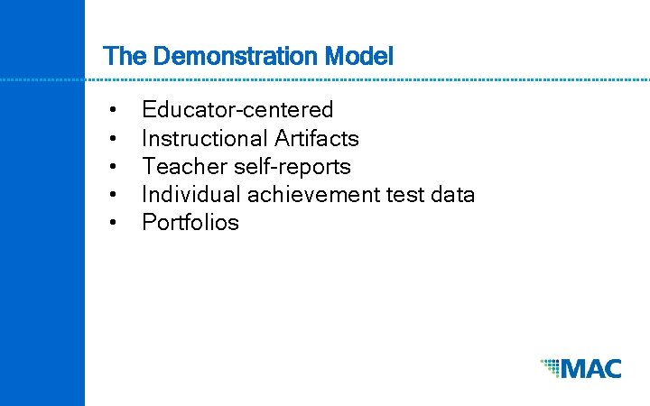 The Demonstration Model • • • Educator-centered Instructional Artifacts Teacher self-reports Individual achievement test