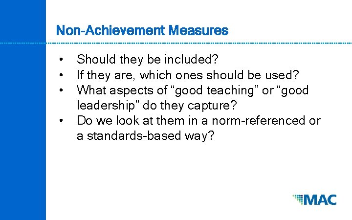 Non-Achievement Measures • • Should they be included? If they are, which ones should