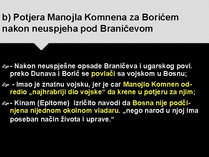 b) Potjera Manojla Komnena za Borićem nakon neuspjeha pod Braničevom - Nakon neuspješne opsade
