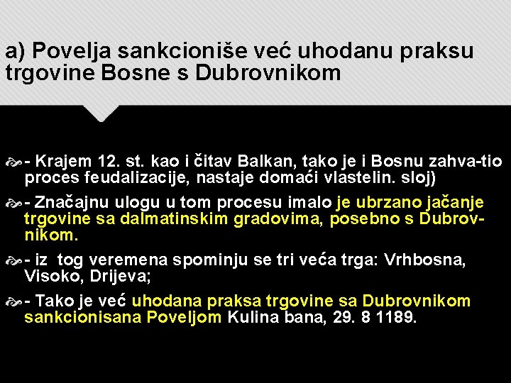 a) Povelja sankcioniše već uhodanu praksu trgovine Bosne s Dubrovnikom - Krajem 12. st.