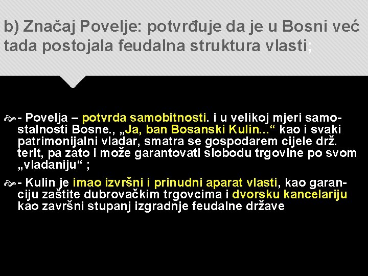 b) Značaj Povelje: potvrđuje da je u Bosni već tada postojala feudalna struktura vlasti;