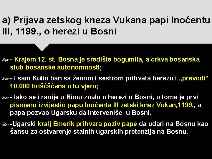 a) Prijava zetskog kneza Vukana papi Inoćentu III, 1199. , o herezi u Bosni