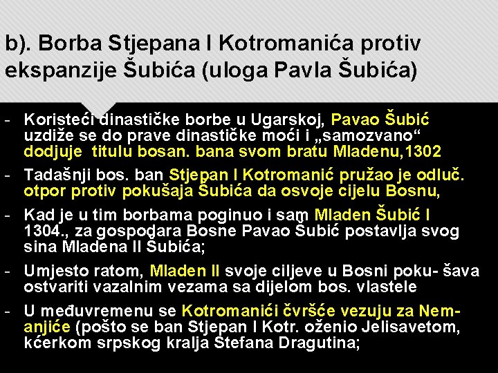b). Borba Stjepana I Kotromanića protiv ekspanzije Šubića (uloga Pavla Šubića) - Koristeći dinastičke