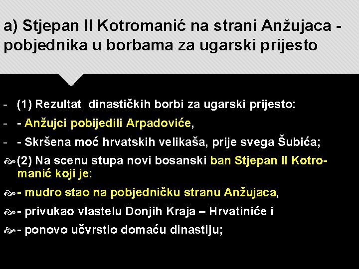 a) Stjepan II Kotromanić na strani Anžujaca pobjednika u borbama za ugarski prijesto -