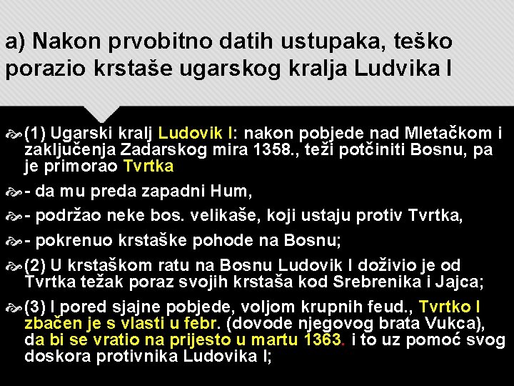 a) Nakon prvobitno datih ustupaka, teško porazio krstaše ugarskog kralja Ludvika I (1) Ugarski