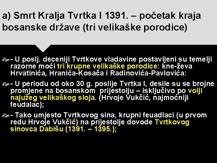 a) Smrt Kralja Tvrtka I 1391. – početak kraja bosanske države (tri velikaške porodice)