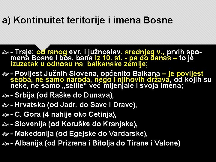 a) Kontinuitet teritorije i imena Bosne - Traje: od ranog evr. i južnoslav. srednjeg