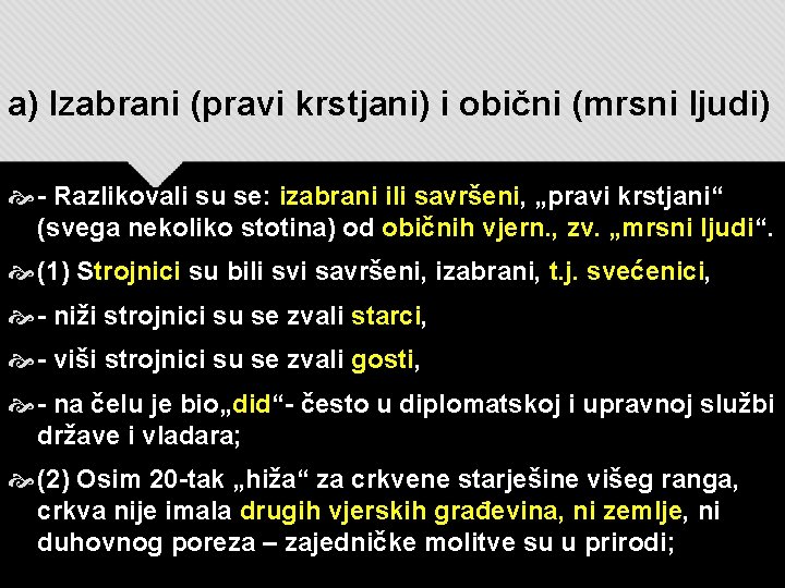 a) Izabrani (pravi krstjani) i obični (mrsni ljudi) - Razlikovali su se: izabrani ili