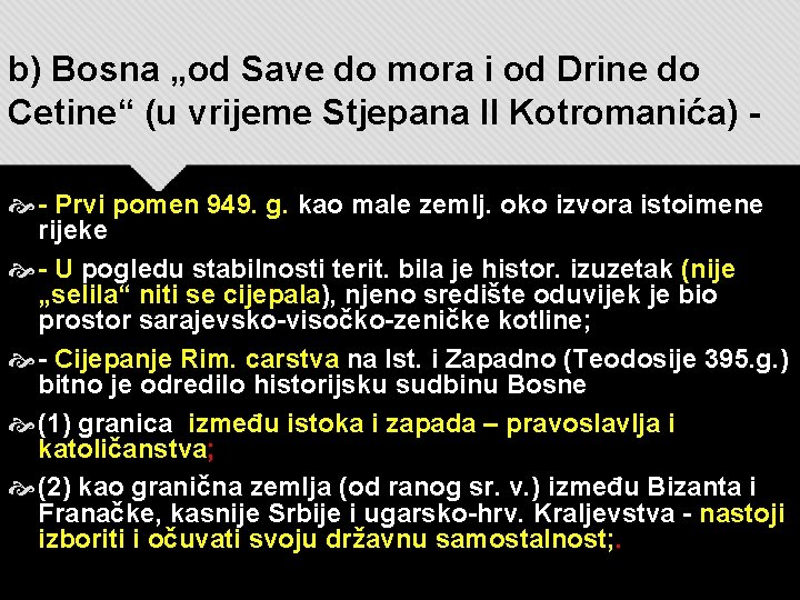 b) Bosna „od Save do mora i od Drine do Cetine“ (u vrijeme Stjepana