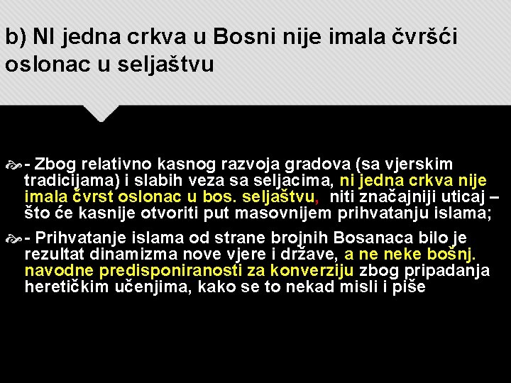 b) NI jedna crkva u Bosni nije imala čvršći oslonac u seljaštvu - Zbog