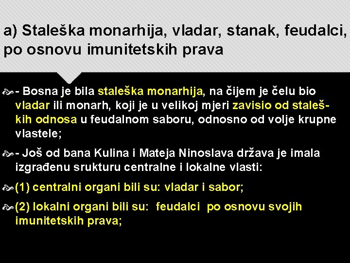 a) Staleška monarhija, vladar, stanak, feudalci, po osnovu imunitetskih prava - Bosna je bila