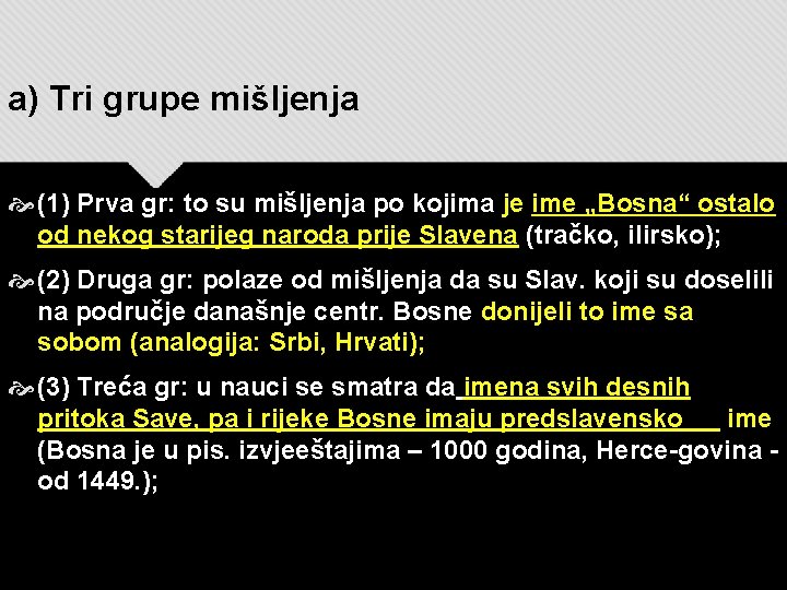 a) Tri grupe mišljenja (1) Prva gr: to su mišljenja po kojima je ime