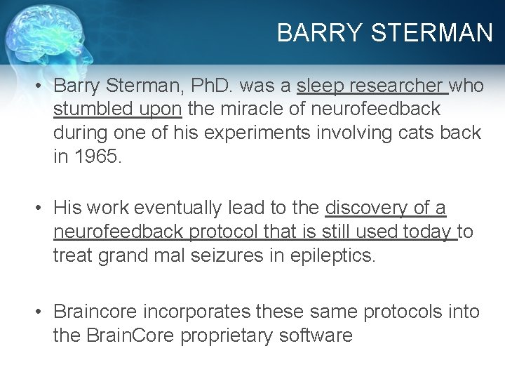 BARRY STERMAN • Barry Sterman, Ph. D. was a sleep researcher who stumbled upon