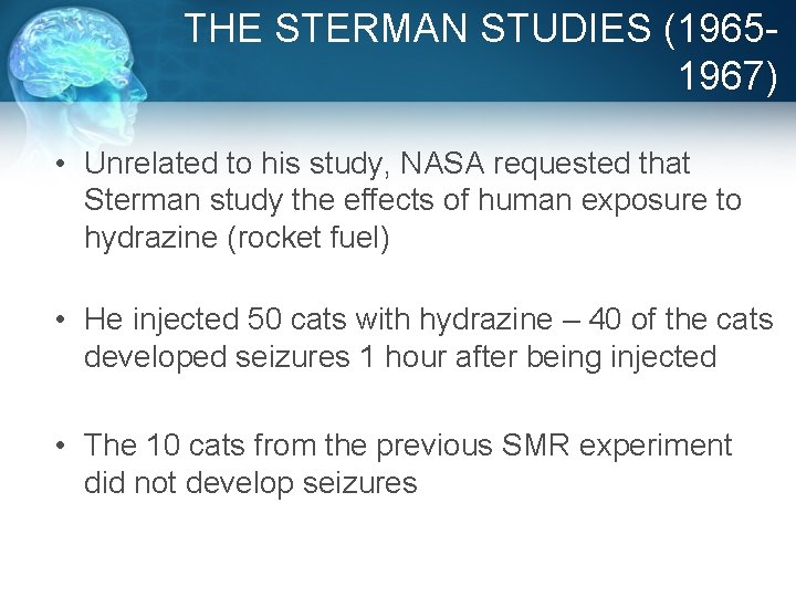 THE STERMAN STUDIES (19651967) • Unrelated to his study, NASA requested that Sterman study