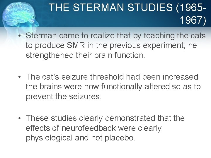 THE STERMAN STUDIES (19651967) • Sterman came to realize that by teaching the cats