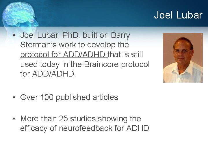 Joel Lubar • Joel Lubar, Ph. D. built on Barry Sterman’s work to develop