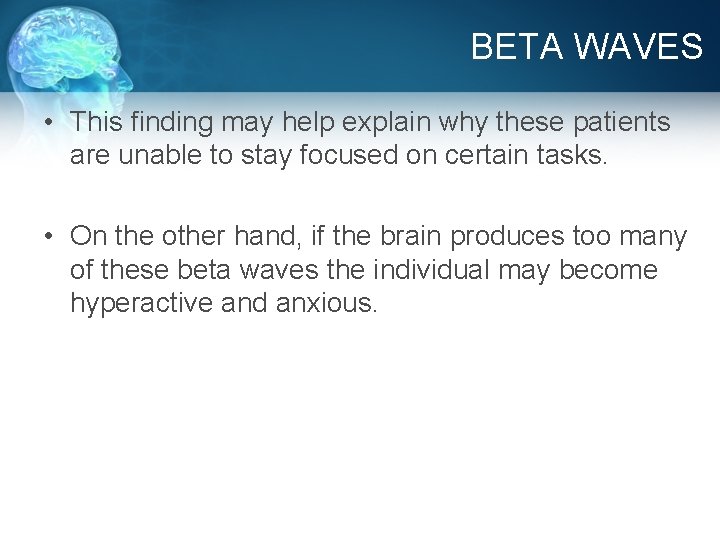 BETA WAVES • This finding may help explain why these patients are unable to